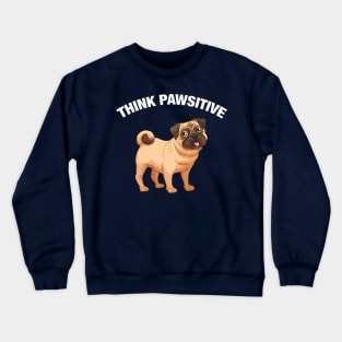 Think Pawsitive - Pug Crewneck Sweatshirt